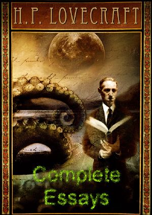 [Toplu Eserleri 01] • The Complete Essays of H. P. Lovecraft